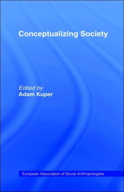 Book cover of: Conceptualizing Society. By: Adam Kuper