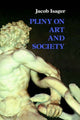 Book cover of: Pliny on Art and Society. By: Jacob Isager