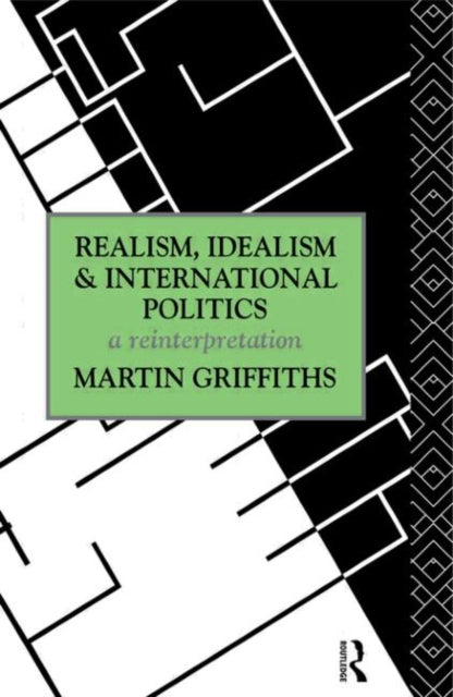 Book cover of: Realism, Idealism and International Politics