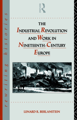 Industrial Revolution and Work in Nineteenth Century Europe
