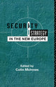 Book cover of: Security and Strategy in the New Europe