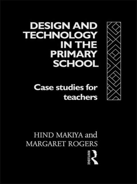Book cover of: Design and Technology in the Primary School. By: Hind Makiya