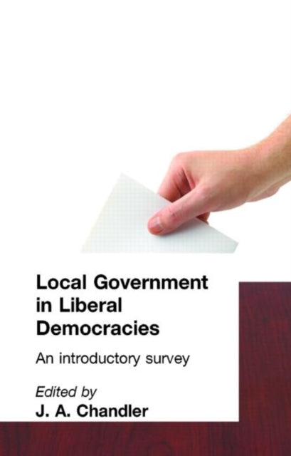 Book cover of: Local Government in Liberal Democracies. By: J. A. Chandler
