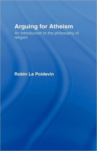 Book cover of: Arguing for Atheism