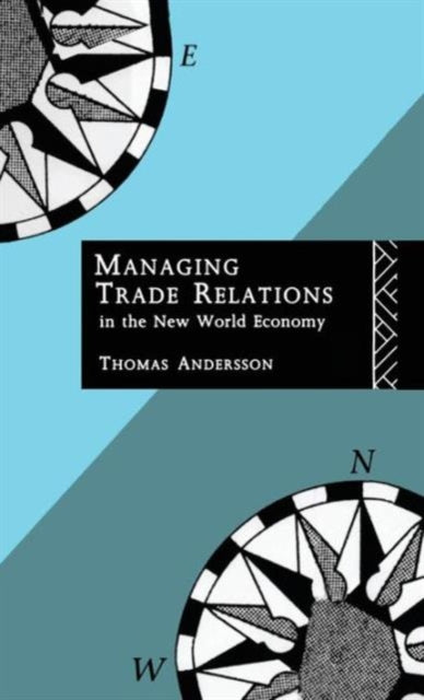 Book cover of: Managing Trade Relations in the New World Economy