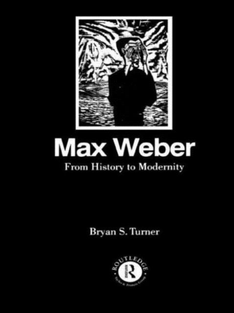Book cover of: Max Weber: From History to Modernity. By: Profesor Turner
