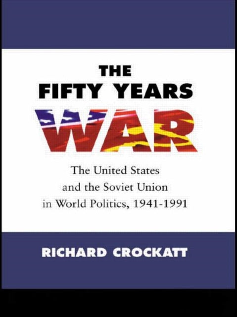 Book cover of: Fifty Years War. By: Richar Crockatt