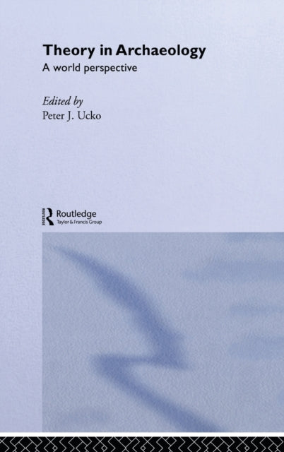 Book cover of: Theory in Archaeology. By: Peter J. Ucko
