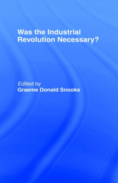 Book cover of: Was the Industrial Revolution Necessary?