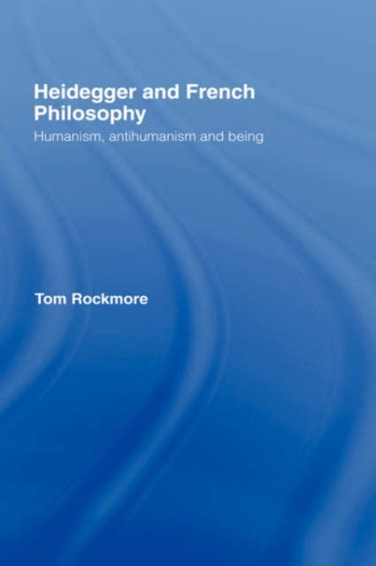 Book cover of: Heidegger and French Philosophy. By: Tom Rockmore