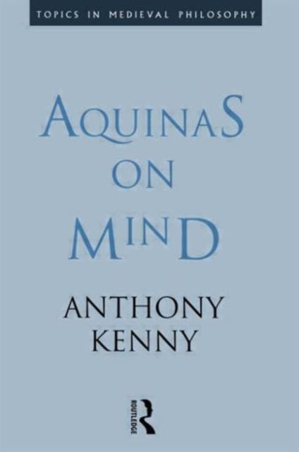 Book cover of: Aquinas on Mind. By: Sir Antho Kenny