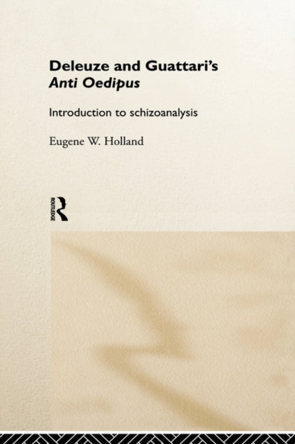 Book cover of: Deleuze and Guattari's Anti-Oedipus. By: Eugene Holland
