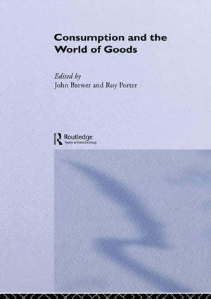 Consumption and the World of Goods