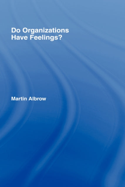 Book cover of: Do Organizations Have Feelings?