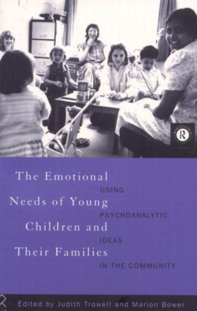 Book cover of: Emotional Needs of Young Children and Their Families. By: Marion Bower