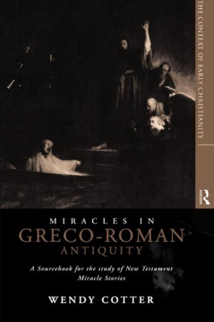Book cover of: Miracles in Greco-Roman Antiquity. By: We Cotter C.S.J