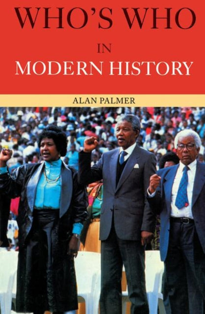 Book cover of: Who's Who in Modern History. By: Alan Warwick Palmer