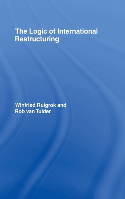 Book cover of: Logic of International Restructuring. By: Winfrie Ruigrok