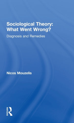 Sociological Theory: What went Wrong?
