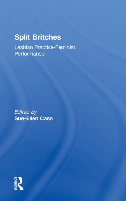Book cover of: Split Britches. By: SuE-EllEn CasE