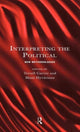 Book cover of: Interpreting the Political. By: Terrell Carver