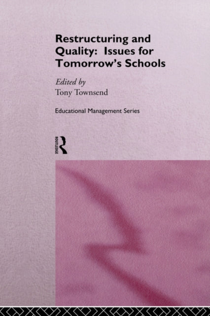 Book cover of: Restructuring and Quality: Issues for Tomorrow's Schools. By: Tony Townsend