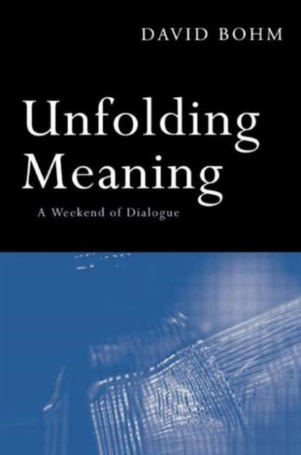 Book cover of: Unfolding Meaning. By: David Bohm