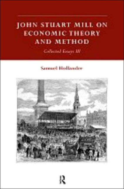 Book cover of: John Stuart Mill on Economic Theory and Method. By: S. Hollander