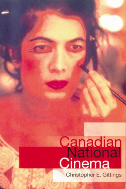 Book cover of: Canadian National Cinema. By: Christopher E. Gittings