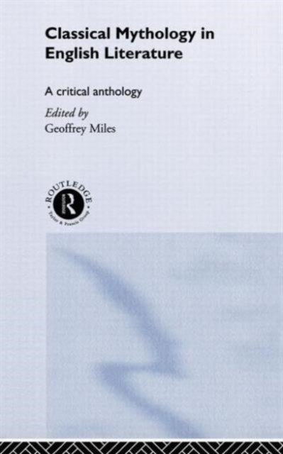 Book cover of: Classical Mythology in English Literature. By: Geoffrey Miles
