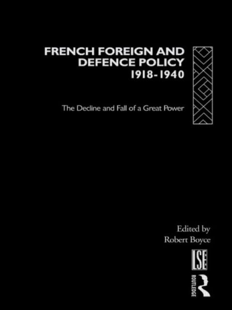 Book cover of: French Foreign and Defence Policy, 1918-1940. By: Robert Boyce