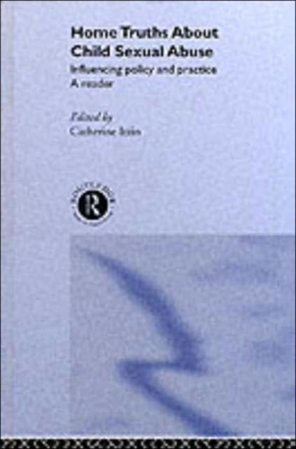 Book cover of: Home Truths About Child Sexual Abuse. By: C. Itzin