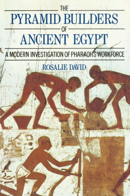 Book cover of: Pyramid Builders of Ancient Egypt. By: Dr A Rosa David