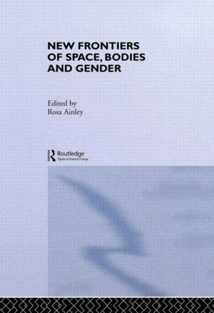 Book cover of: New Frontiers of Space, Bodies and Gender