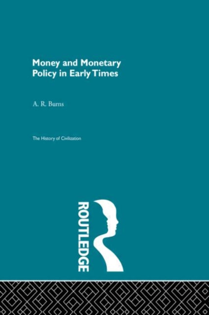 Book cover of: Money and Monetary Policy in Early Times. By: A.R. Burns