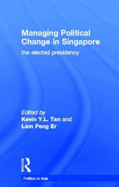 Book cover of: Managing Political Change in Singapore. By: Kevin Tan
