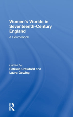 Women's Worlds in Seventeenth-Century England