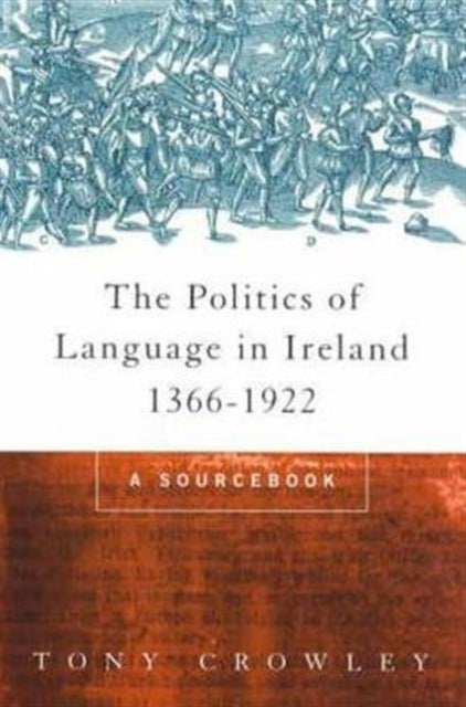 Book cover of: Politics of Language in Ireland 1366-1922. By: Tony Crowley