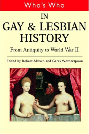 Who's Who in Gay and Lesbian History Vol.1