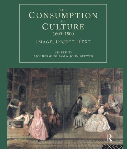 Book cover of: Consumption of Culture 1600-1800. By: Ann Bermingham