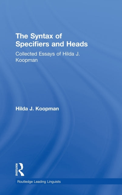 Book cover of: Syntax of Specifiers and Heads. By: Hilda J Koopman