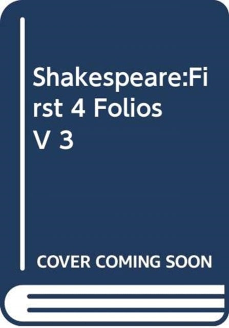 Book cover of: Shakespeare:First 4 Folios V 3. By: William Shakespeare