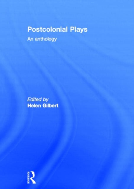 Book cover of: Postcolonial Plays. By: Helen Gilbert