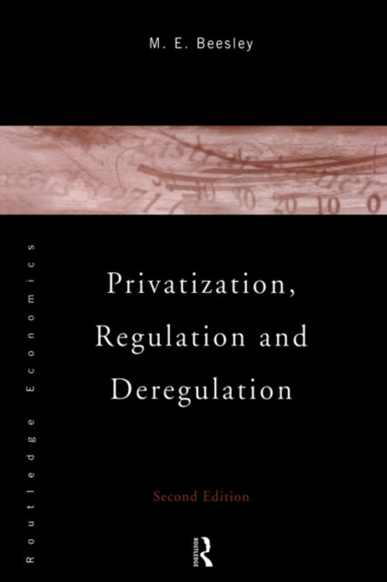 Book cover of: Privatization, Regulation and Deregulation. By: M. Beesley