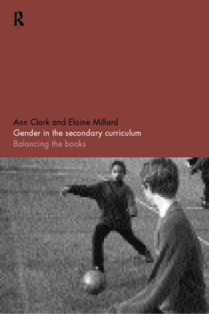 Book cover of: Gender in the Secondary Curriculum. By: Ann Clark