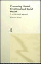 Book cover of: Promoting Mental, Emotional and Social Health. By: Katherine Weare