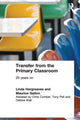 Book cover of: Transfer from the Primary Classroom. By: Maurice Galton