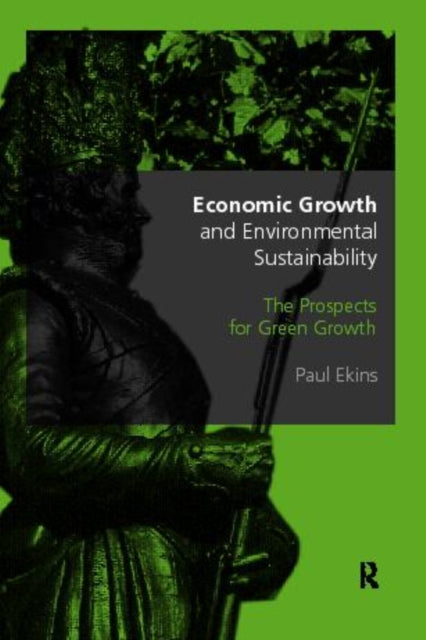 Book cover of: Economic Growth and Environmental Sustainability. By: Paul Elkins, Paul Ekins