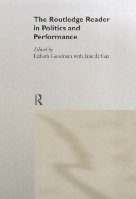Book cover of: Routledge Reader in Politics and Performance. By: L. Goodman