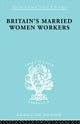 Book cover of: Britain's Married Women Workers. By: Viola Klein